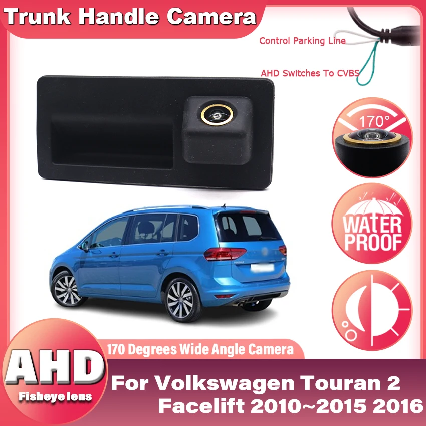 

Для Volkswagen Touran 2 Facelift 2010 ~ 2016 AHD 170 ° Камера заднего вида «рыбий глаз» Камера с ручкой багажника автомобиля Монитор заднего парковки