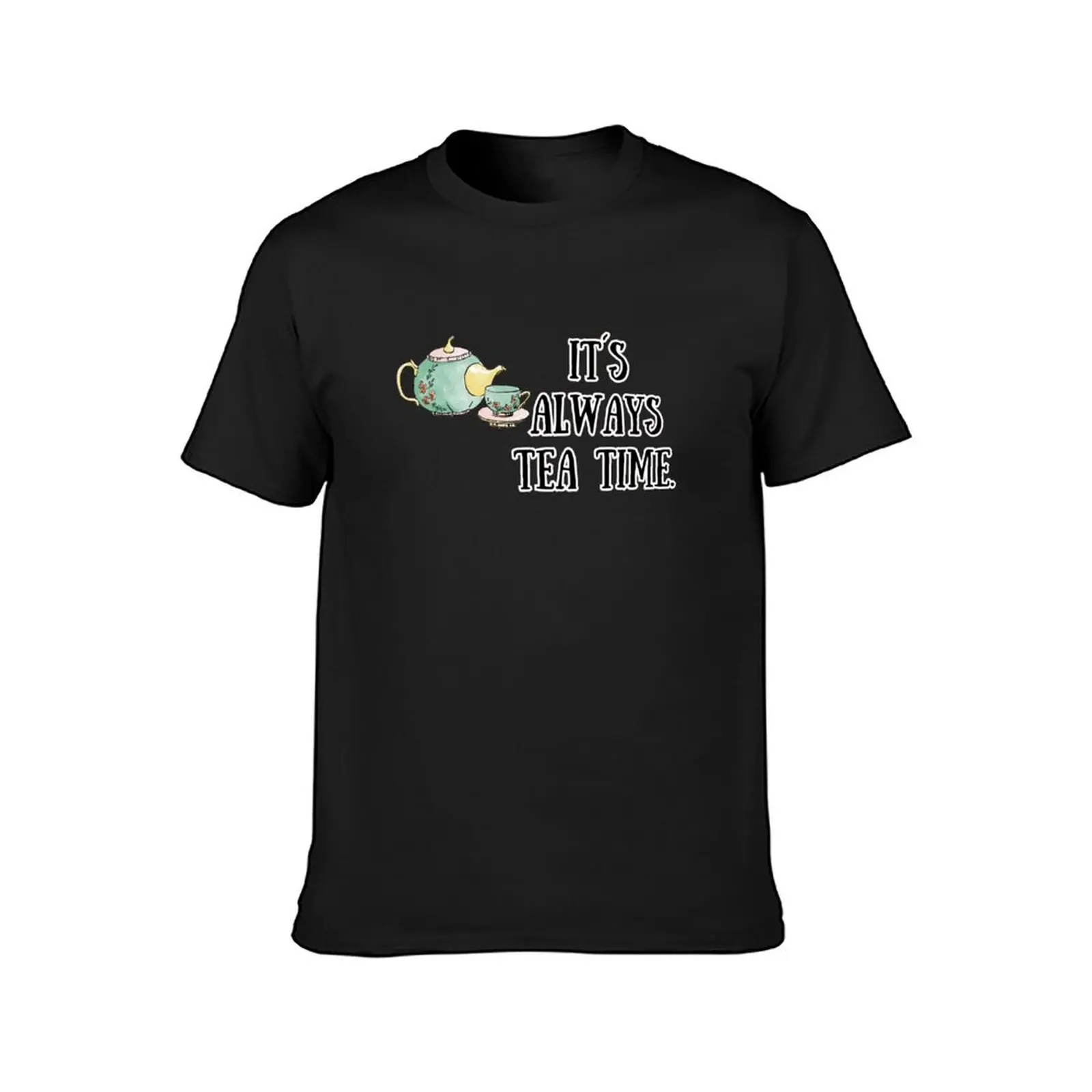 It′s Always Tea Time Alice′s Adventures In Wonderland Cute Bookaholic Bookish Book Quote T-Shirt sports fans Men's t shirts