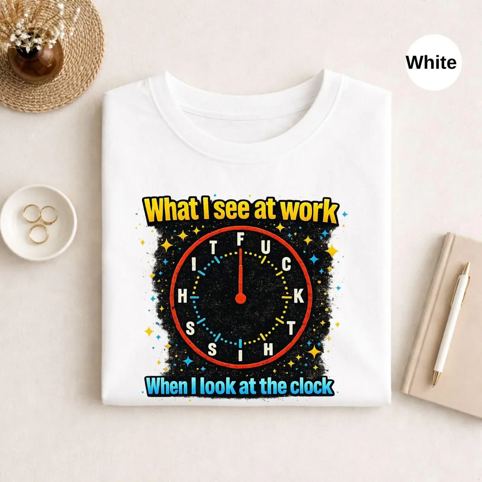 What I See At Work Clock Sarcastic Office Humor Funny Job Frustration Quote Casual T Shirt vintage Washed Slightly Stylish