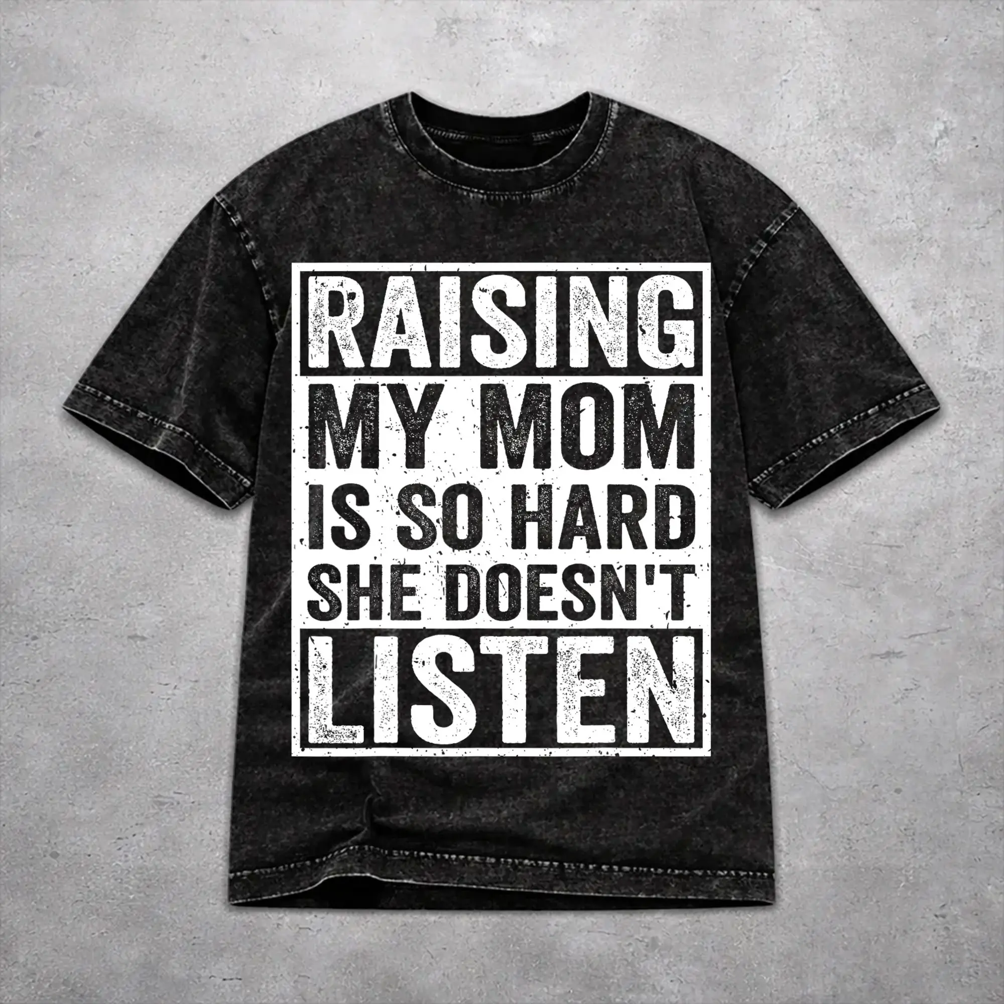 Vintage Women Men Raising My Mom Is So Hard She Doesn'T Listen Tee Shirt Washed Style  T Shirts Clothes