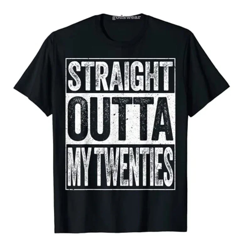 Straight Outta My Twenties T-Shirt Funny 30th Birthday Gift Casual Graphic Tee Tops for Women Men Clothing 30 Years Old Outfits