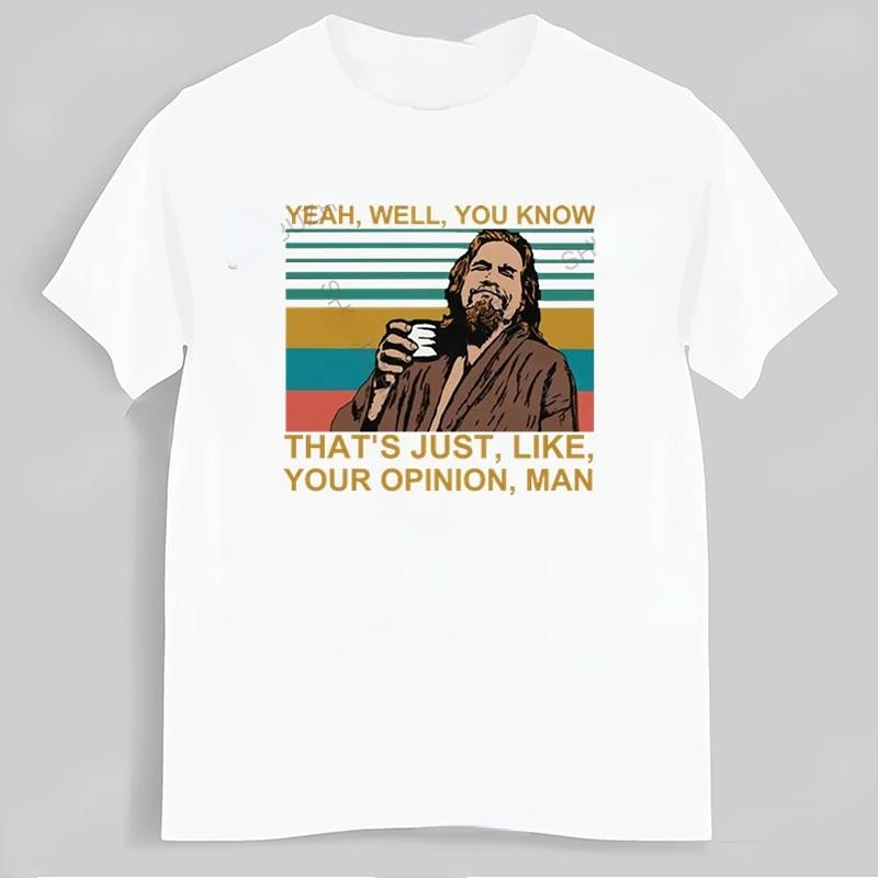 Camiseta Vintage The Dude Big Lebowski, sí bien, sabe que es solo como tu opinión, camisetas con cuello redondo para hombre