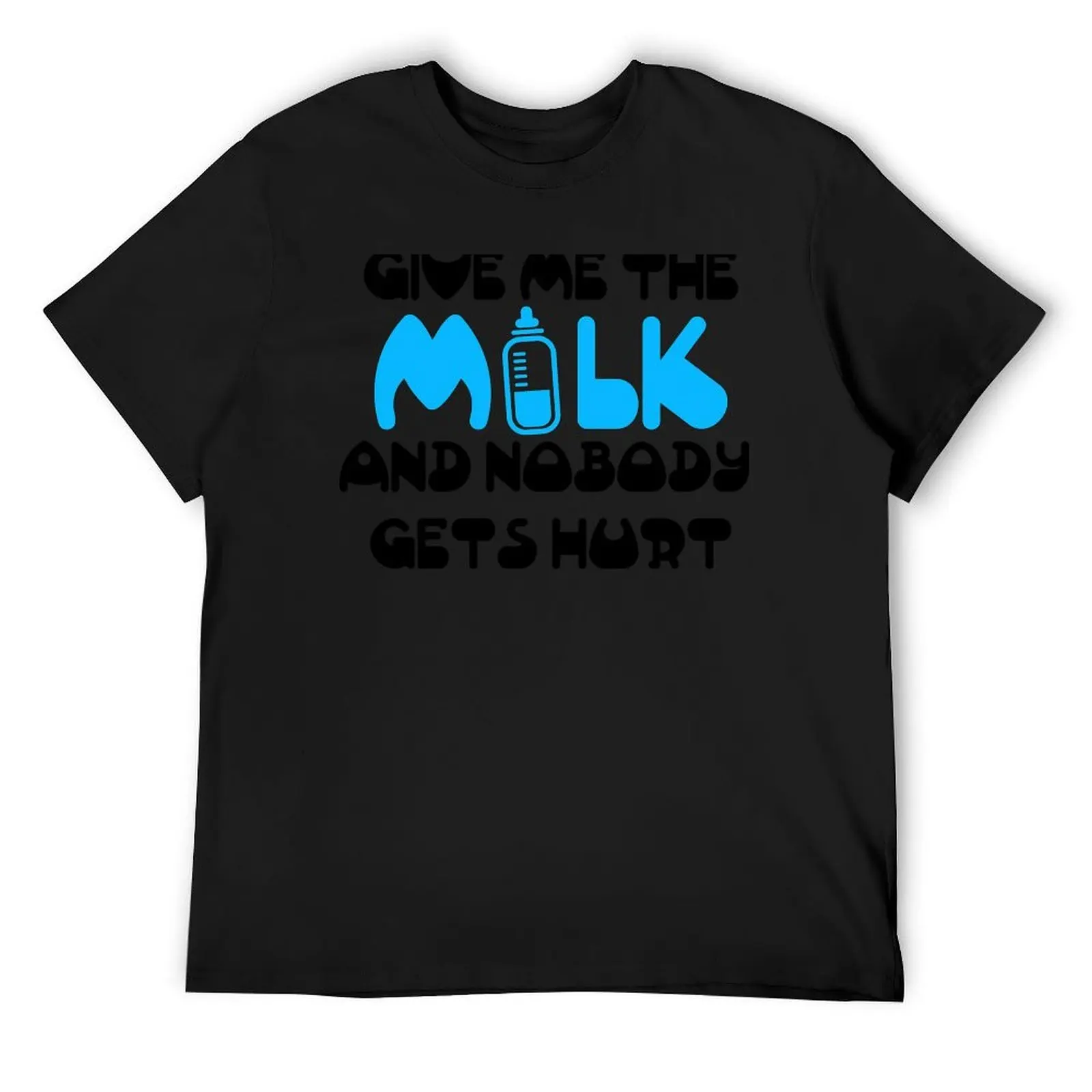 

Give me the milk and nobody gets hurt T-Shirt hippie clothes anime figures tops summer clothes funny t shirts for men
