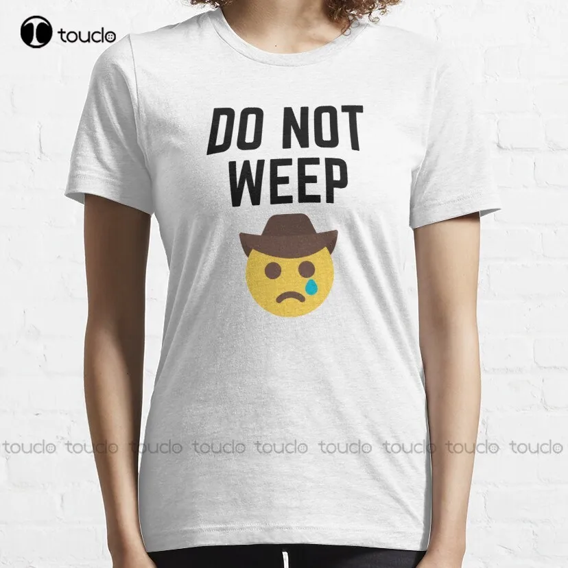 Do Not Weep Stay Strong Cute Motivational Classic T-Shirt Pirate Shirt Women Women Shirts Digital Printing Xs-5Xl Hip Hop Girls