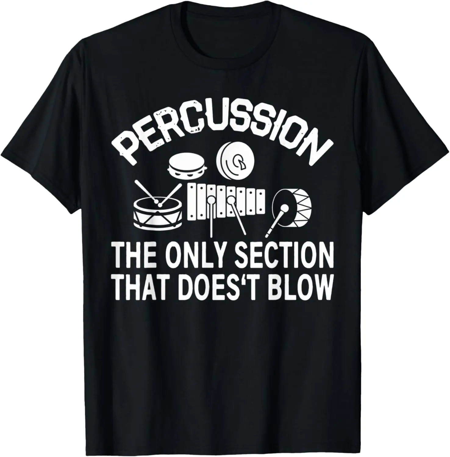 Percussion - The Only Section That Doesn't Blow Band T-Shirt