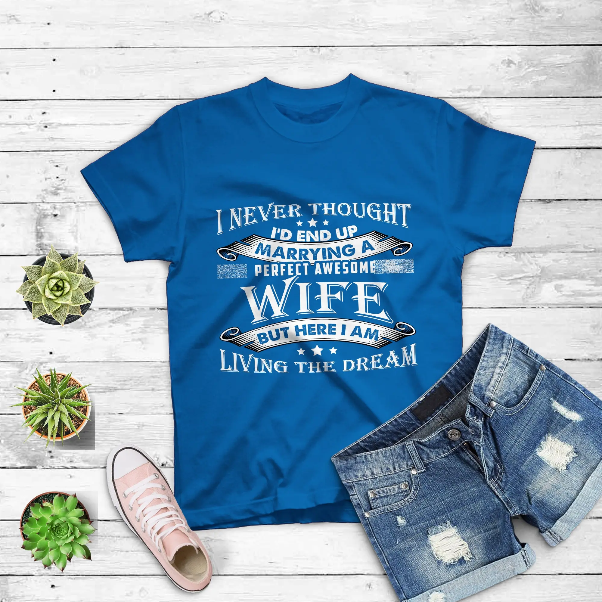 I Never Thought I'D End Up Marrying A Perfect Awesome Wife T Shirt