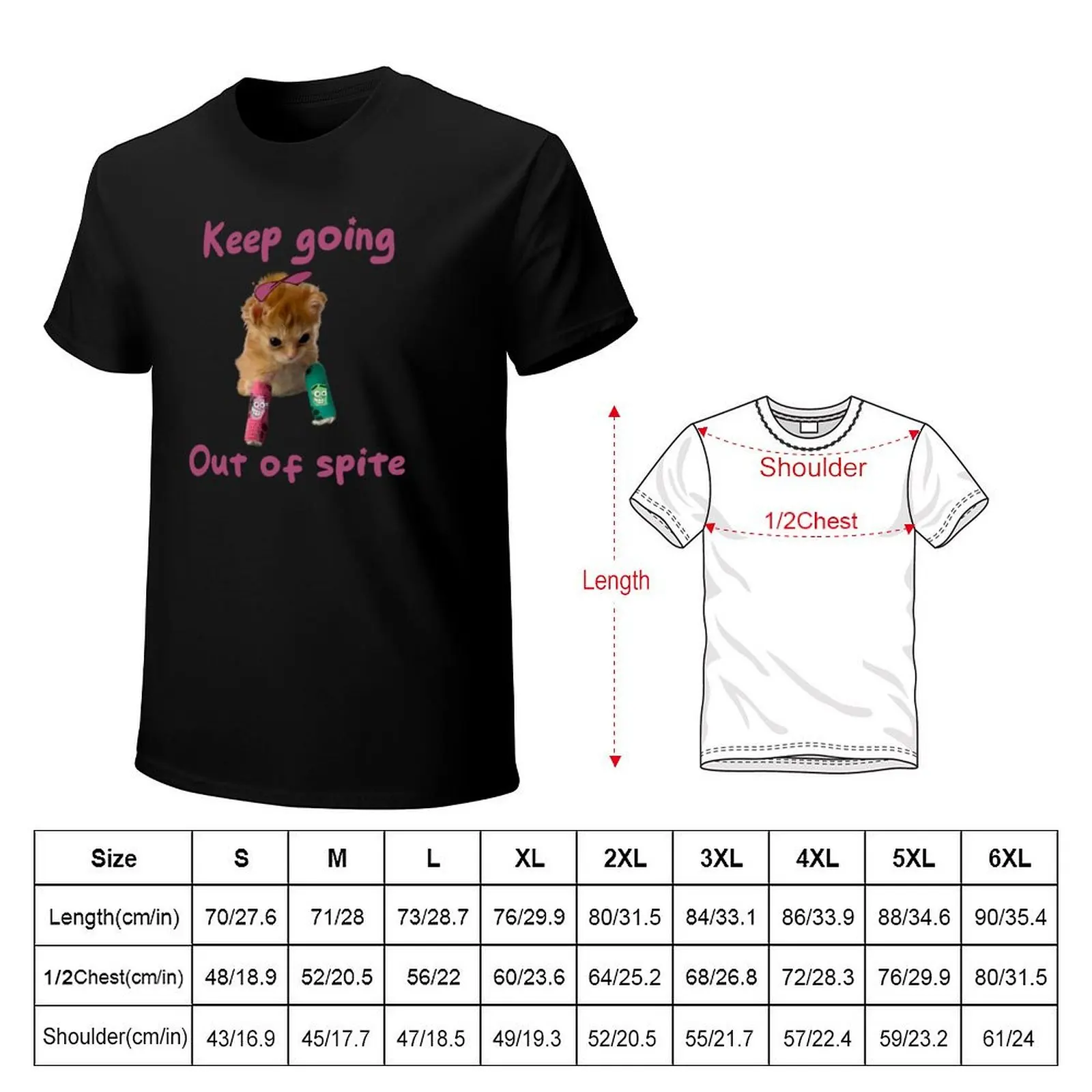 Keep going out of spite T-Shirt t shirts with prints T-Shirt