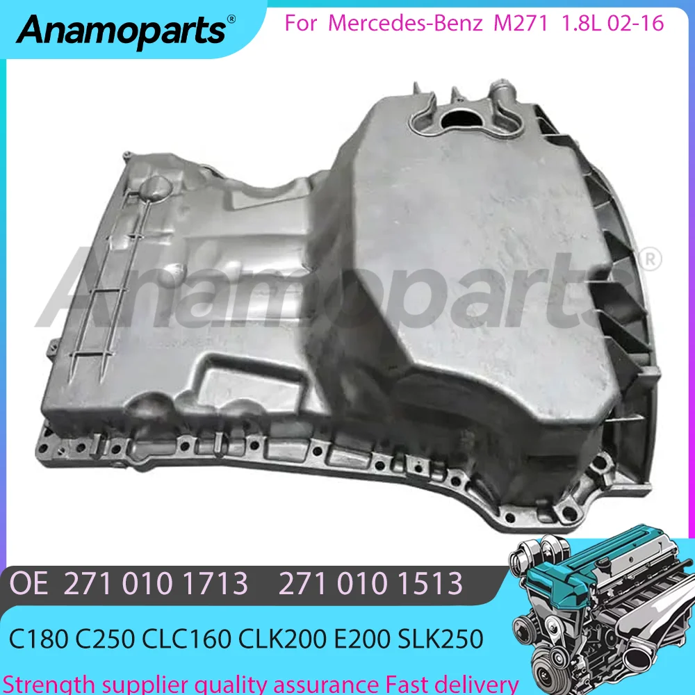 Engine Oil Pan fits for M271 02-16 1.8L Mercedes-Benz C180 C200 C250 CLC160 CLK200 E200 SLK250 W203 C204 1.8 L 271 010 1713