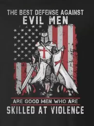 

Crusader Knights Templar The Best Defense Against Evil Men Are Good Men Who Are Cotton T Shirt