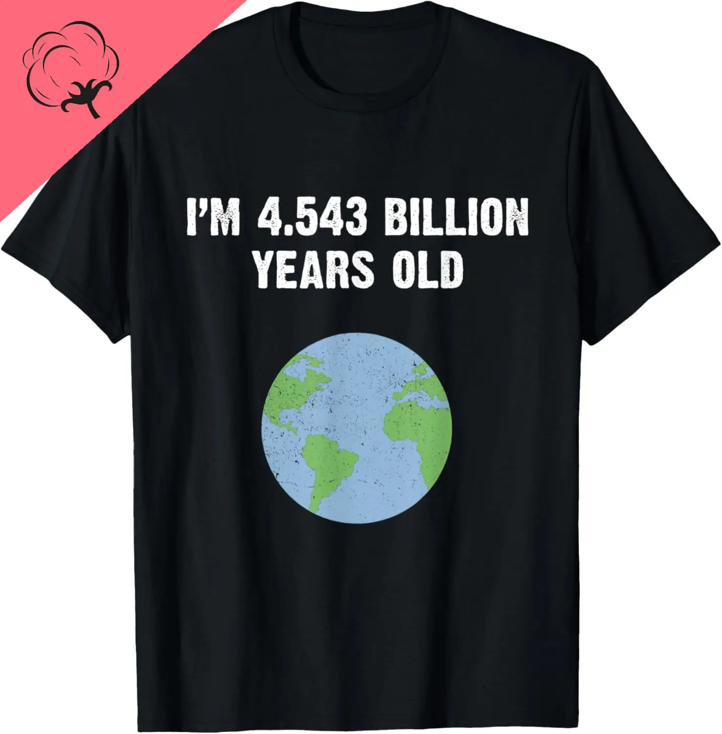 Age of The Earth 4.543 Billion Years Funny Gift Geologist T-Shirt Cotton Unisex Summer Streetwear Tops Print on Demand Camiseta