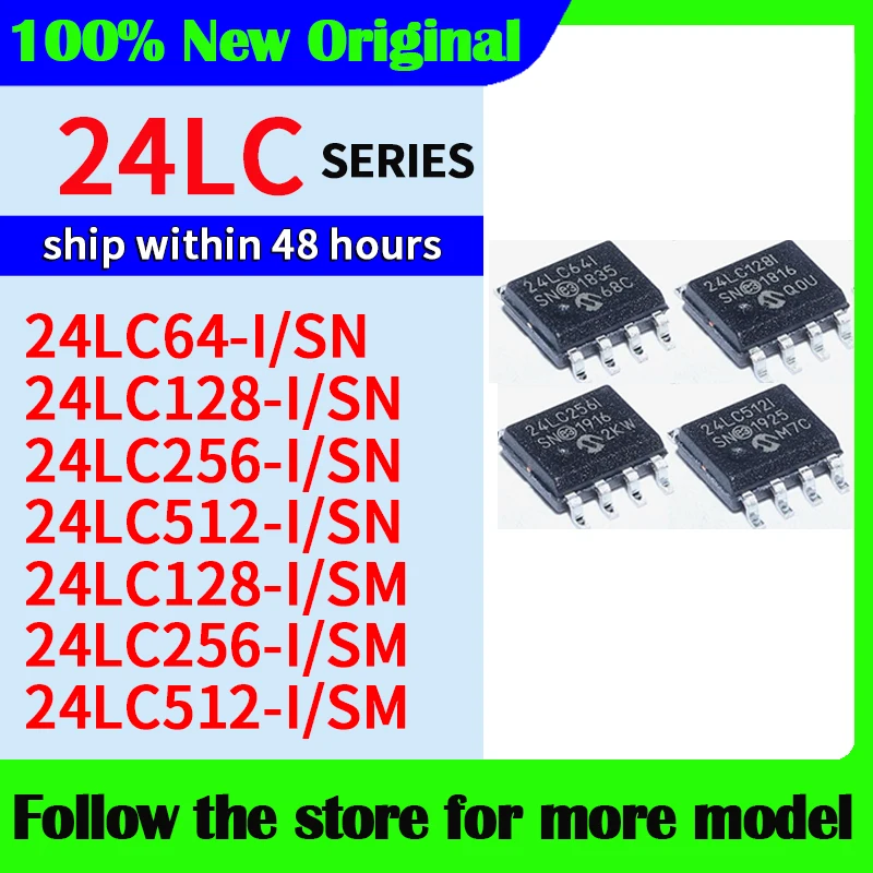 

24LC512-I/SM 24LC256-I/SM 24LC128-I/SM 24LC512-I/SN 24LC256-I/SN 24LC128-I/SN 24LC64-I/SN In stock 48 hours ship