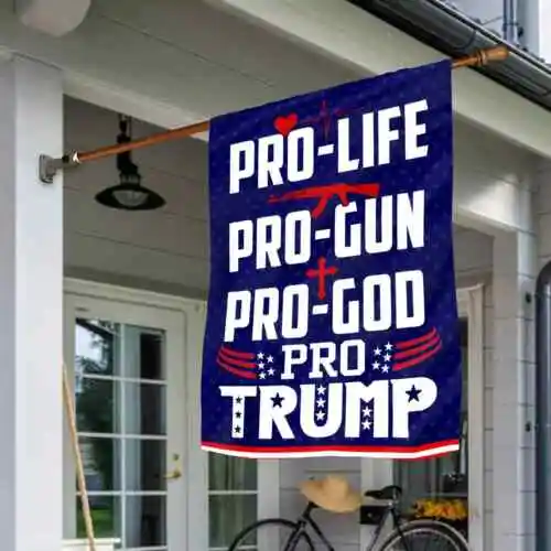 Pro Life Pro Gun Pro God Pro Trump Flag, Trump Supporters Flag