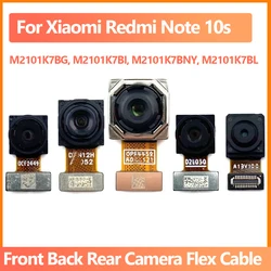 Rear Back Main Camera For Xiaomi Redmi Note 10s  M2101K7BG, M2101K7BI, M2101K7BNY, M2101K7BL Front Selfie Camera