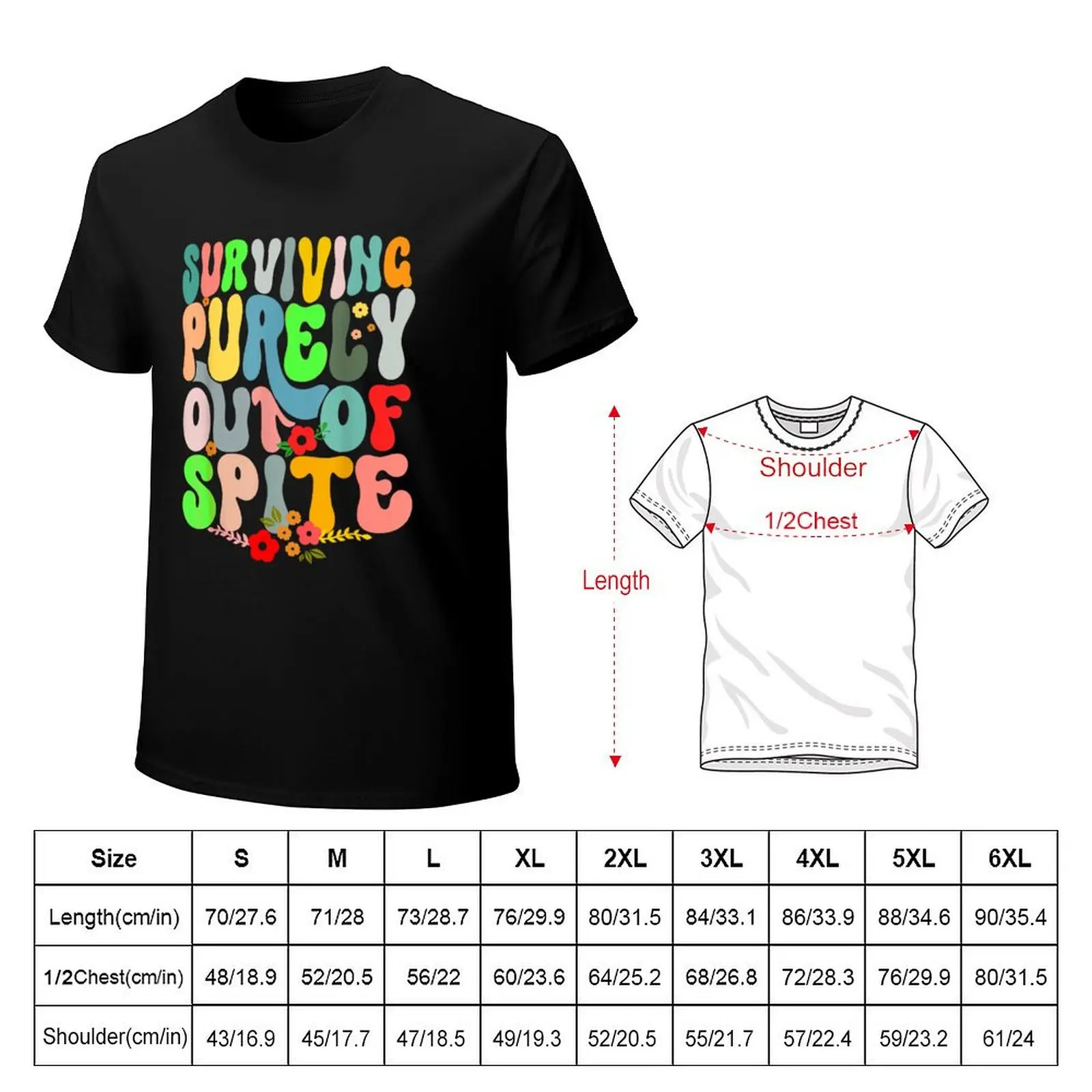 Surviving Purely Out Of Spite T-Shirt Casual Everyday Wear T-Shirt