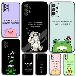 Don't touch My Phone 1 Phone Case For Samsung Galaxy A13,A21s,A22,A31,A32,A52,A53,A71,A80,A91 Soft Black Cover