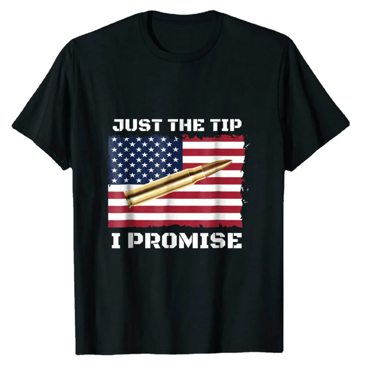 

Just The Tip, I Promise. Funny American Flag Bullet T-Shirt Summer Cotton O-Neck Short Sleeve Men's T Shirt New Size S-3XL
