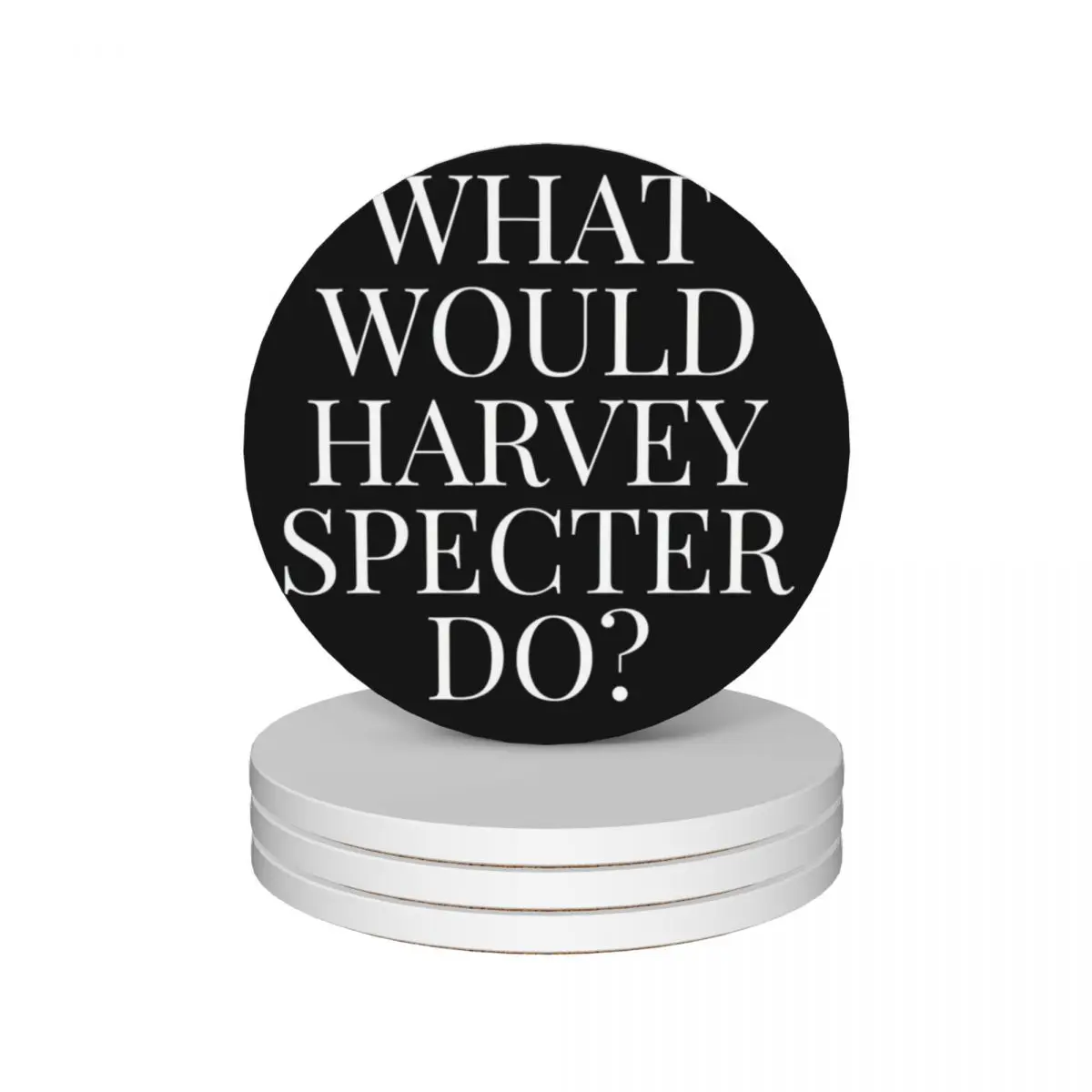 

What Would Harvey Specter Do v2 (Black) Ceramic Coasters (Set of 4) Cup for tea christmas tea Coasters