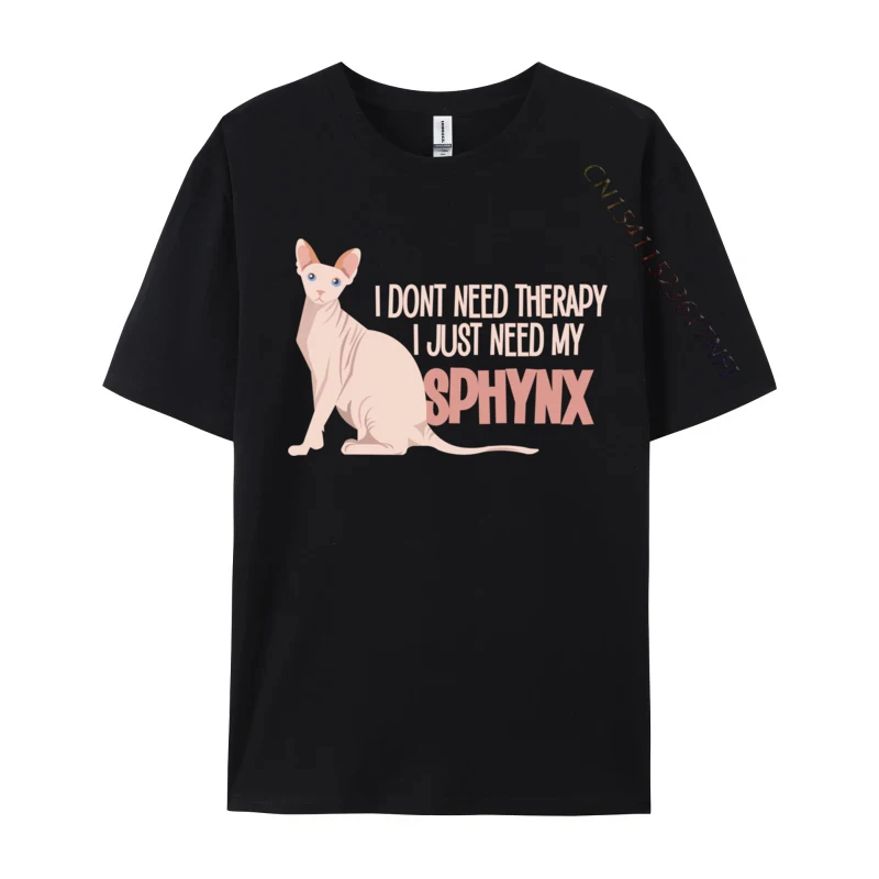 

Funny I Don it Need Therapy I Just Need My Sphynx Cat Mom Gift T Shirt Prevalent Cool Cotton Men Tops & Tees Normal Tops Tees