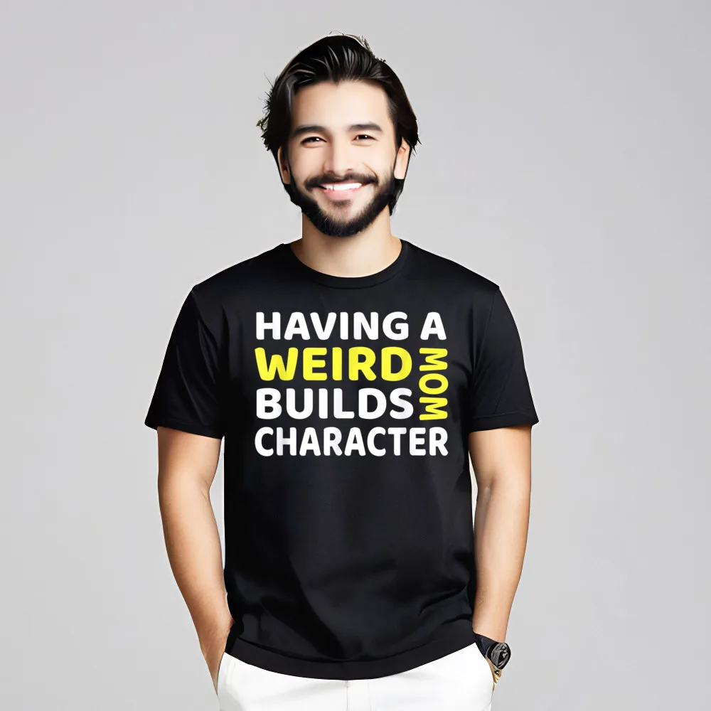 Cute Men T Shirts Round Neck Short Sleeve Premium Cotton Having a Weird Mom Builds Tees Geek T-Shirt