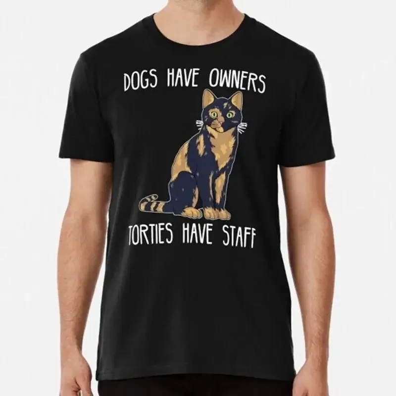 Dogs Have Owners Torties Staff Tortie Cat Lover Product S 5XL USA Made T Shirt