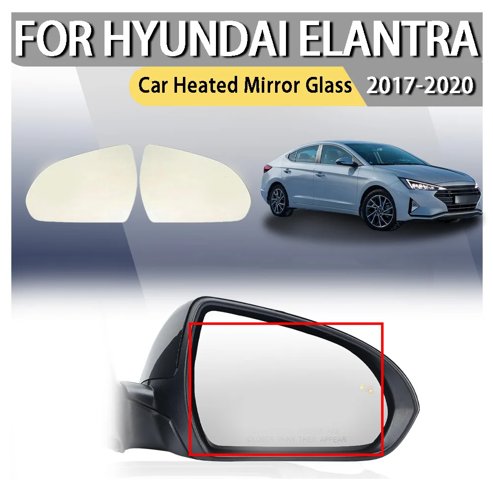 

Car Heated Mirror Glass For Hyundai Elantra 2017 2018 2019 2020 Rearview Mirror Lens With Heating Blind Spot Detection System