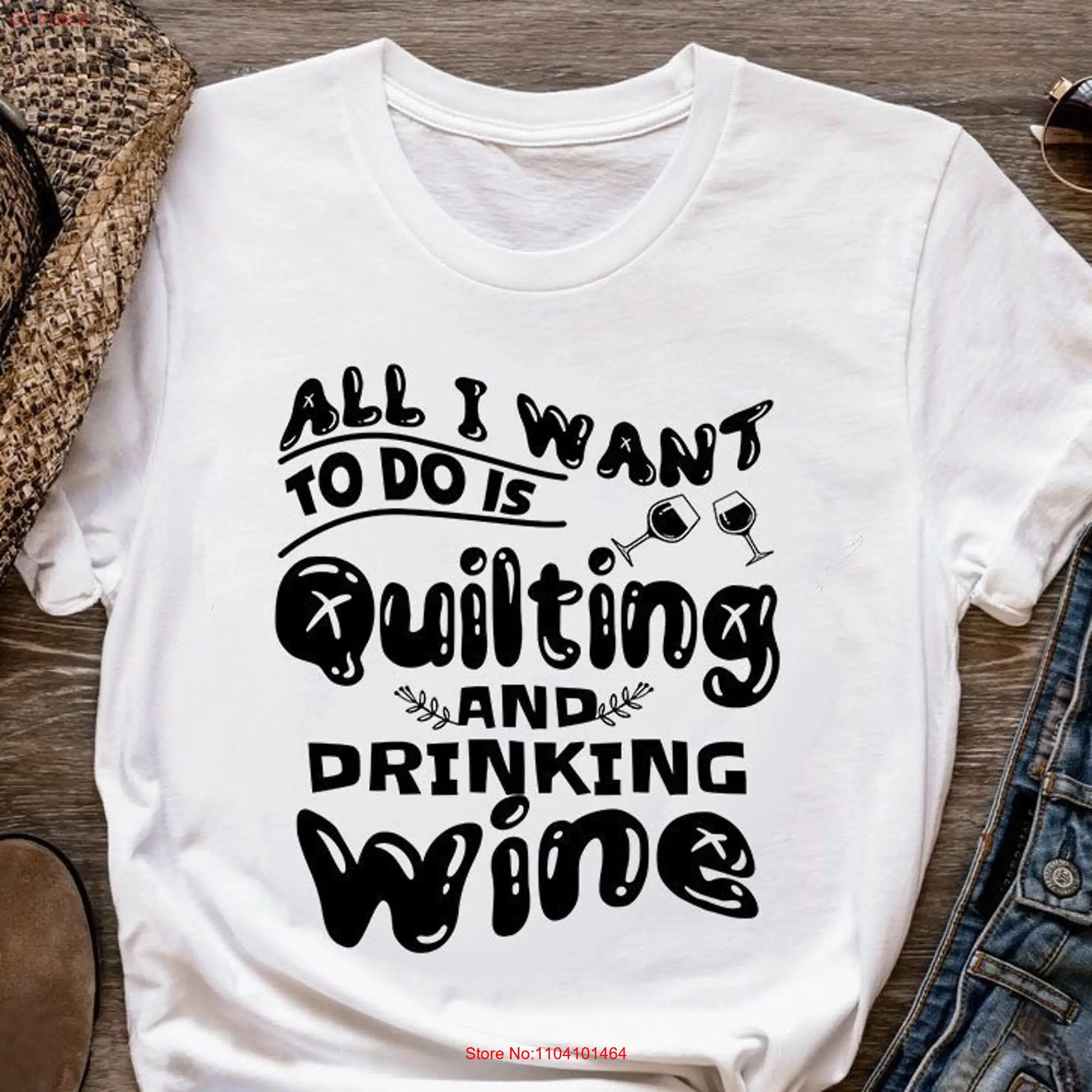 Quilting T Shirt All I Want To Do Is Quilt Love Quilter Mom Lover QI242WM01 long or short sleeves