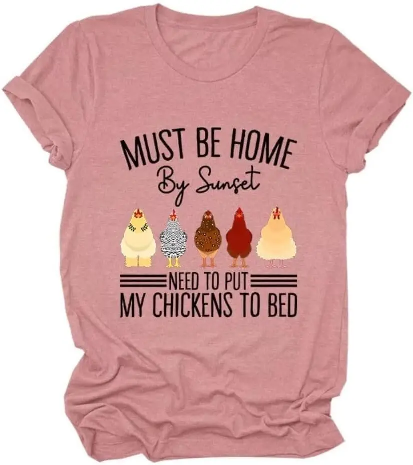 

Women's Shirt Round Neck Fun Tee Must Be Home by Sunset Chicken Trendy Short Sleeve Graphic Printed Top