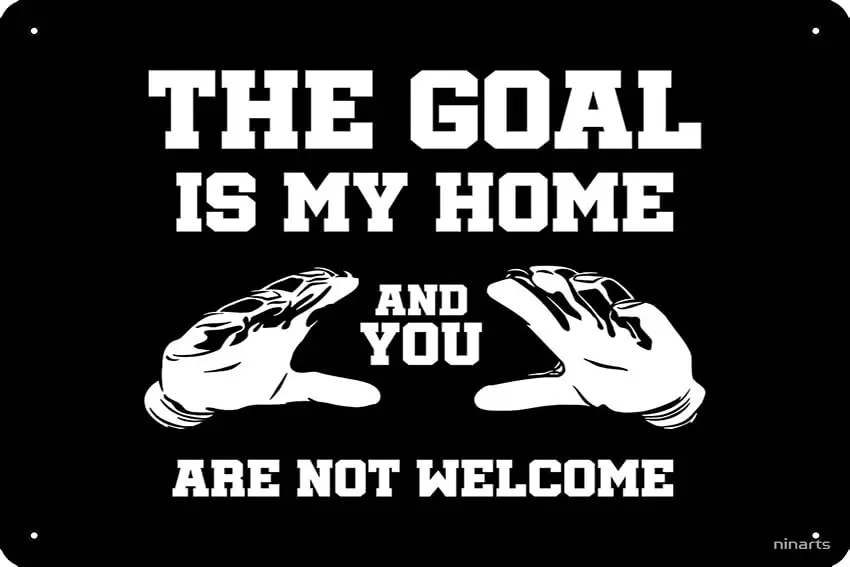 Goalie Goalkeeper Keeper Soccer Hockey Cool Saying Gift Poster Metal Tin Sign 12 X 8 Inch Funny Man Cave Home Office Bar Deco