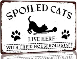 Funny Cat House Sign Spoiled Cats Live Here with Their Household Staff Metal Tin Sign Home Pet Wall Decor Vintage Catio Decor Si
