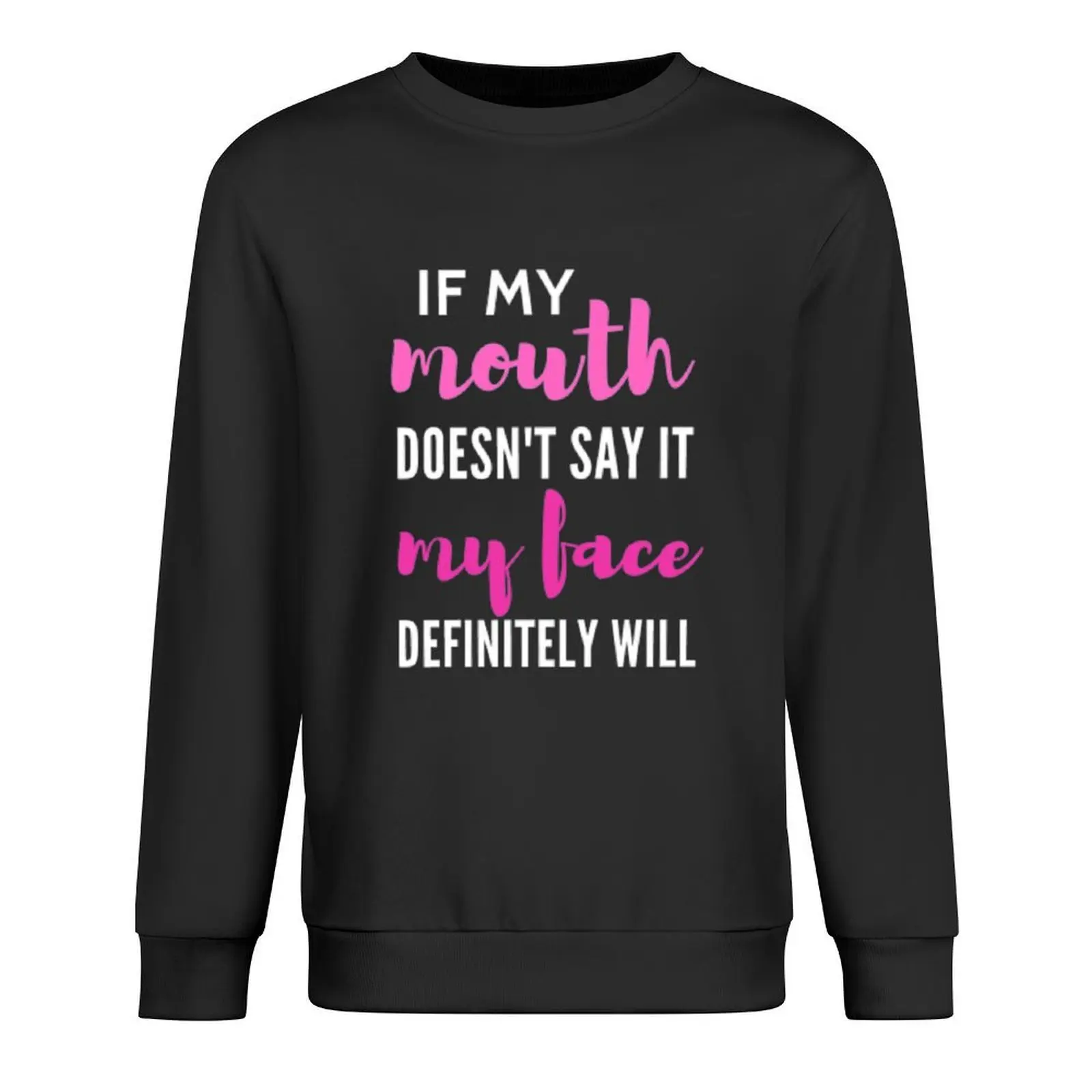 

If my mouth doesn't say it my face definitely will Pullover autumn clothes tracksuits men's winter sweater men sweatshirt