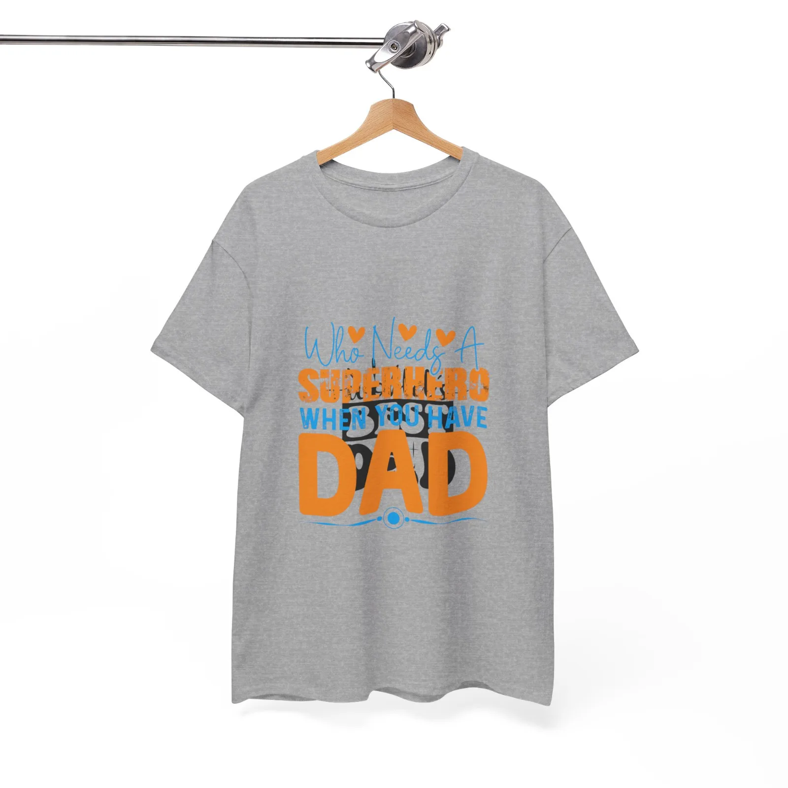 

You have a superhero dad, great t-shirt for Father's Day