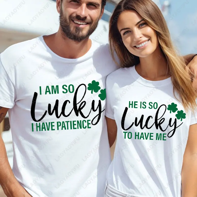 

He Is So Lucky To Have Me Tees I Am So Lucky I Have Patience Graphic T Shirts Funny Couples Matching St. Patrick's Day Shirts