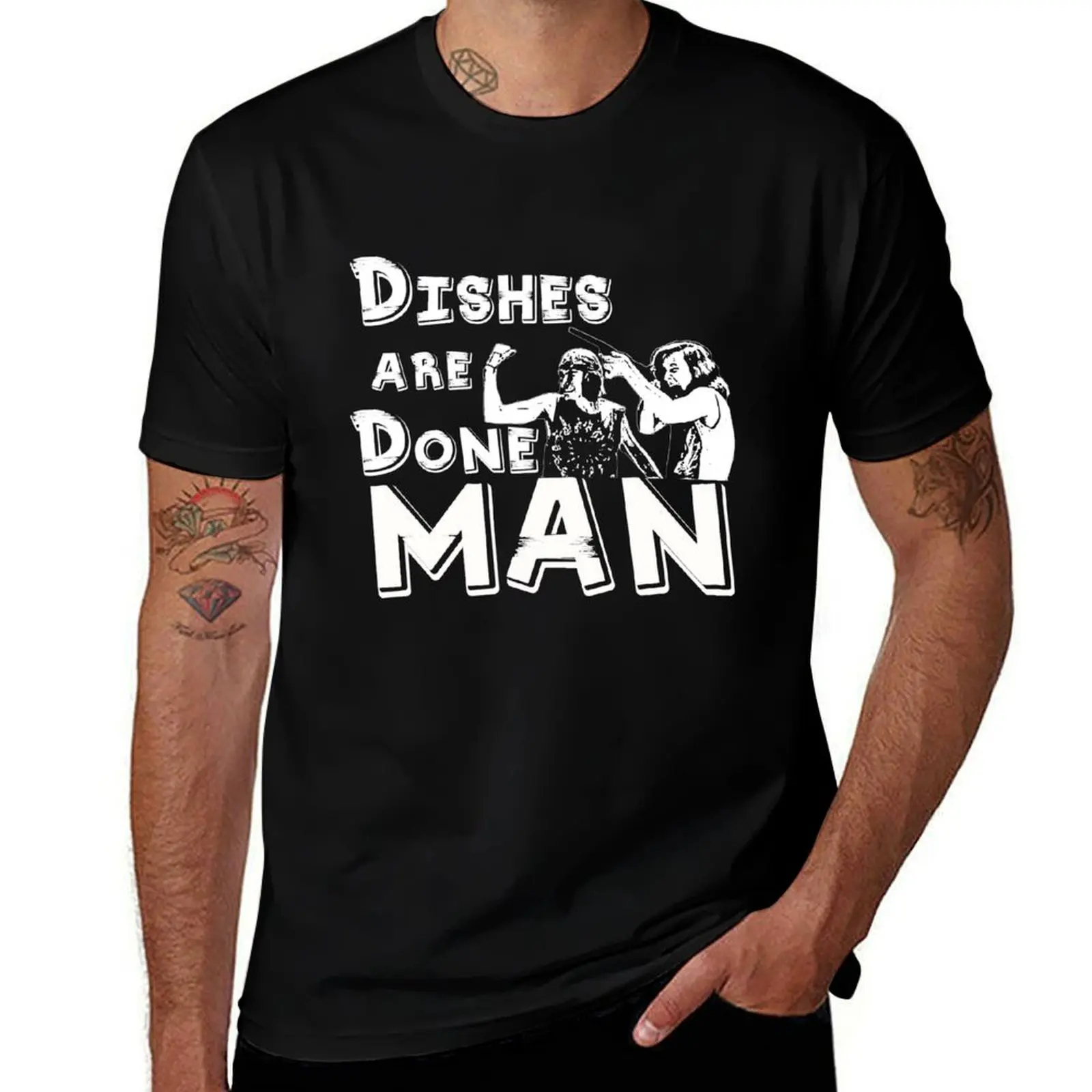 Dishes are done man T-Shirt sublime cotton graphic tees Men's t shirts