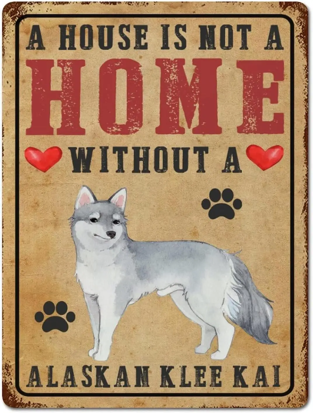 A House Is Not A Home Without A Alaskan Klee Kai Sign Metal Sign Pet Dogs Signs Tin Signs Metal Plate Sign for Cafe Bar Club Lau