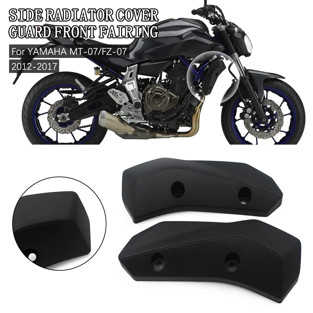 

Fit For YAMAHA MT-07 MT07 FZ-07 FZ07 2012 2013 2014 2015 2016 2017Motorcycle Side Radiator Cover Grille Guard Side cover Fairing