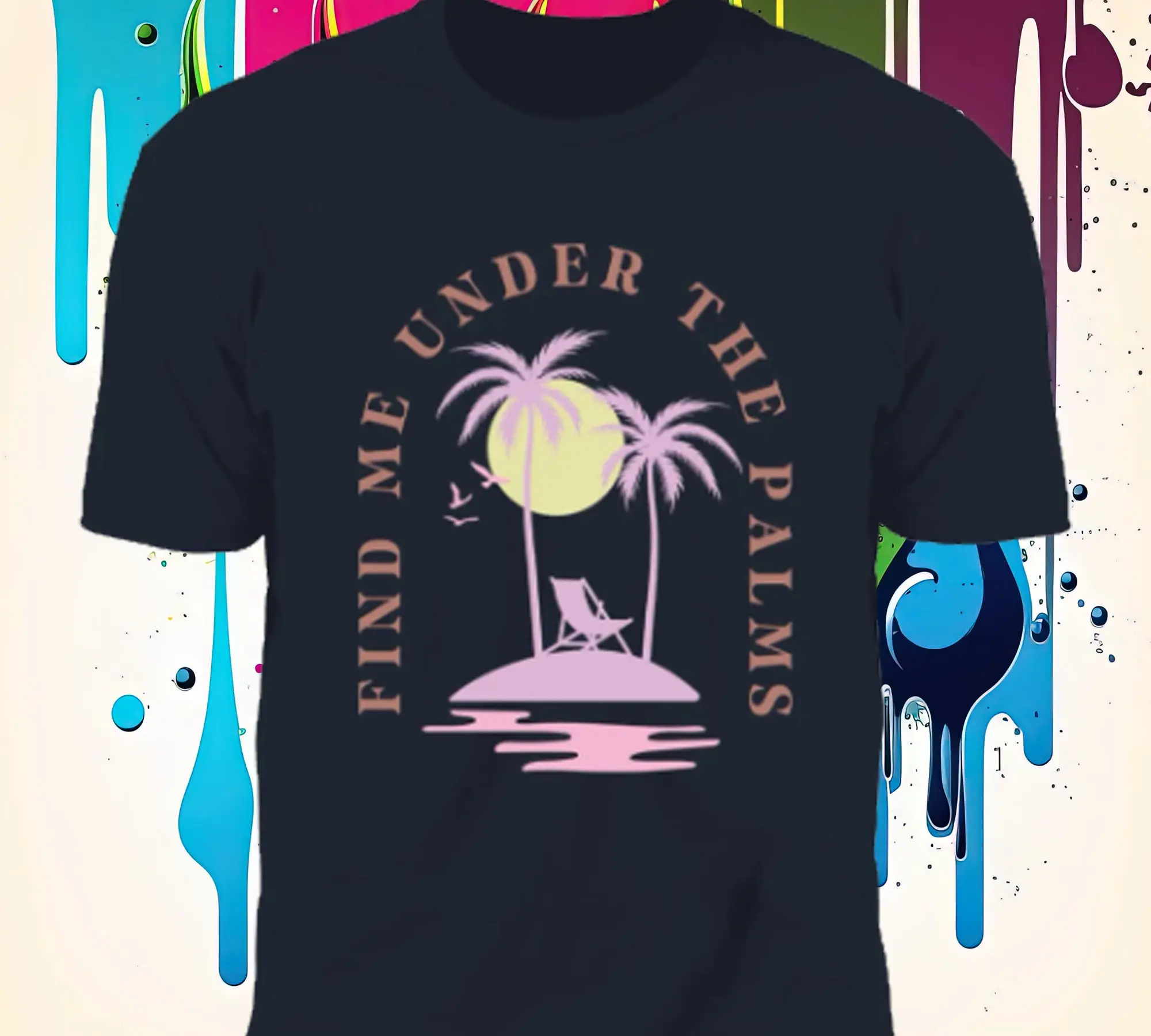 Find Me Under The Palm Trees T Shirt Closeout