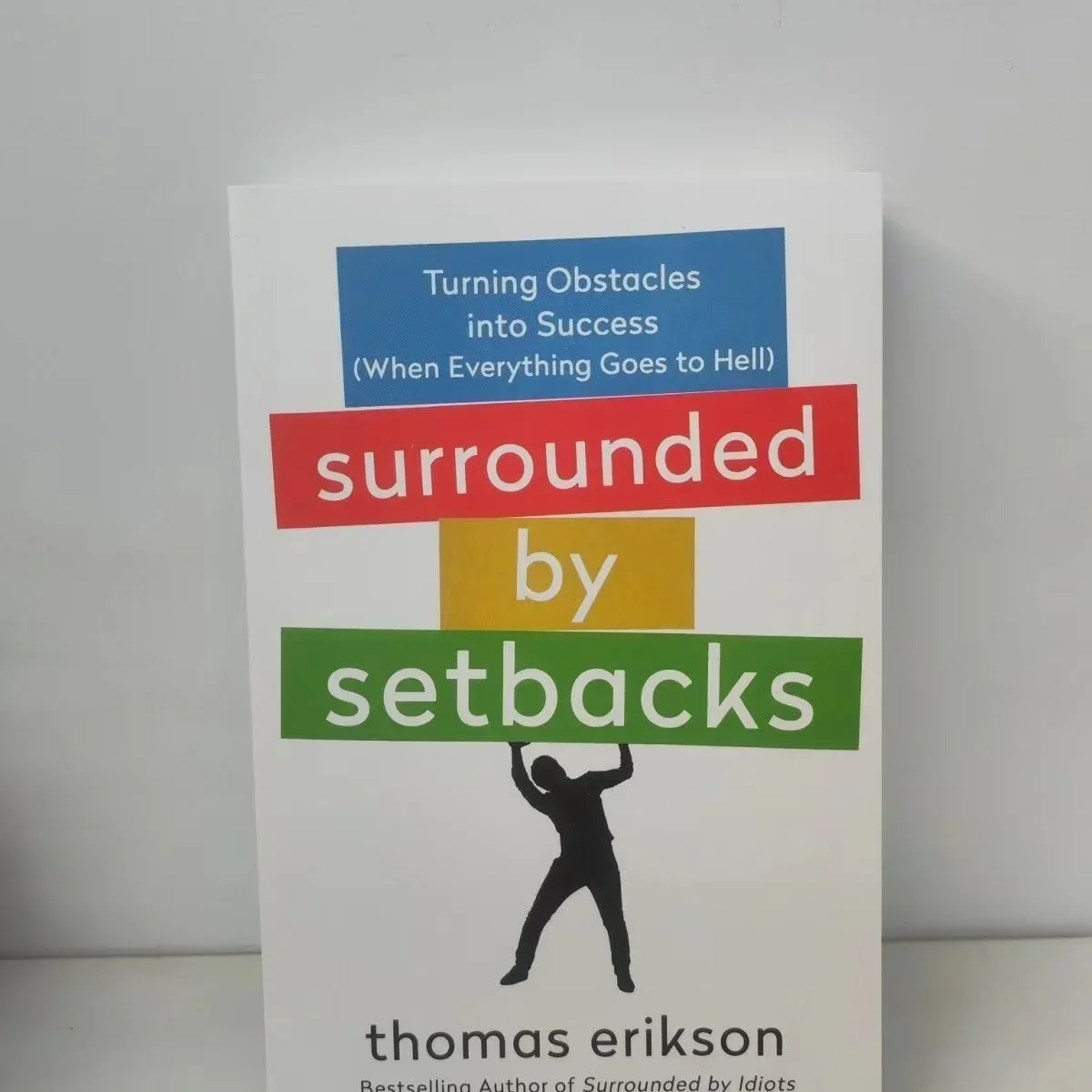 Surrounded by setbacks And When Everything Goes to Hell Turning Obstacles into Success in English