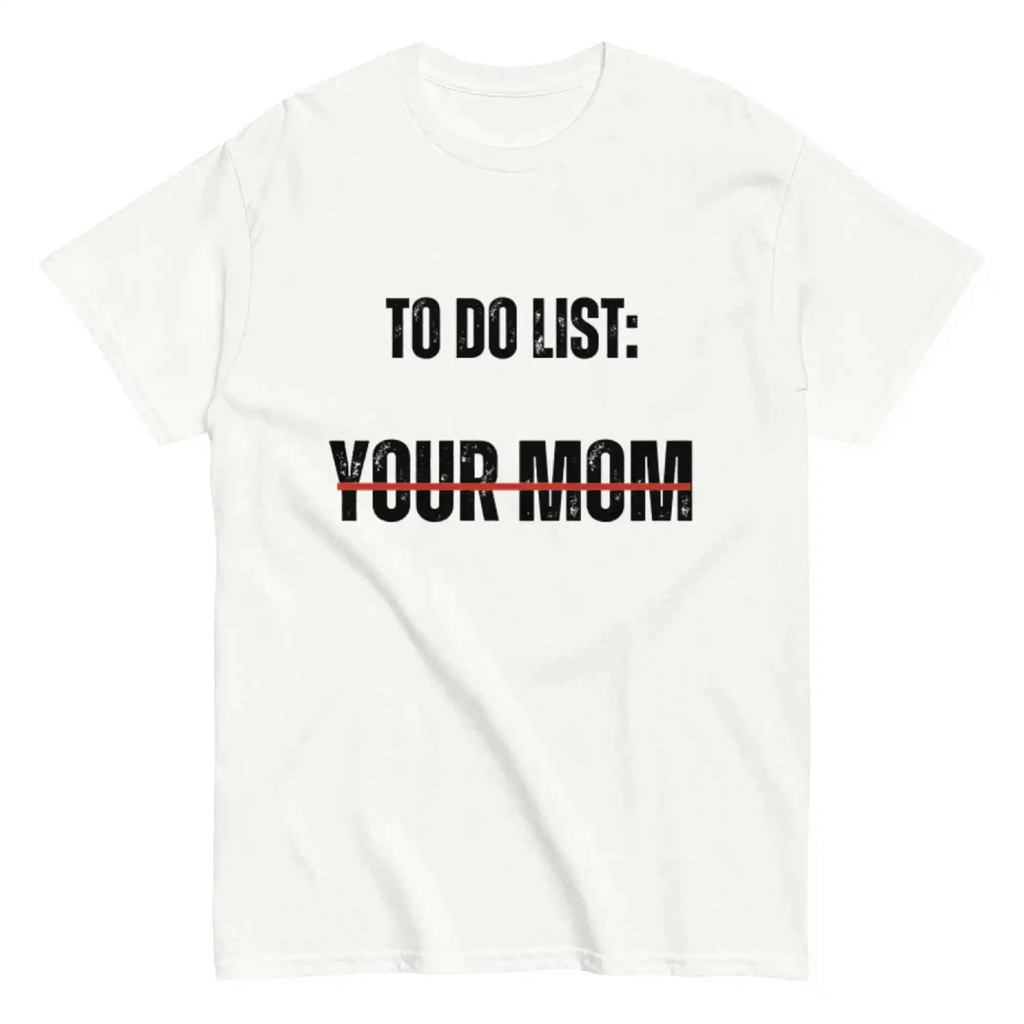 To Do List Your Mom Funny T Shirt