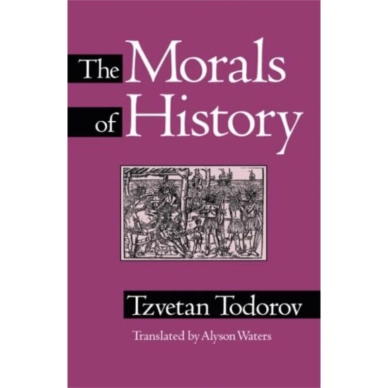 

1Morals Of History Tzvetan Todorov University Of Minnesota Press 9780816622986 Book