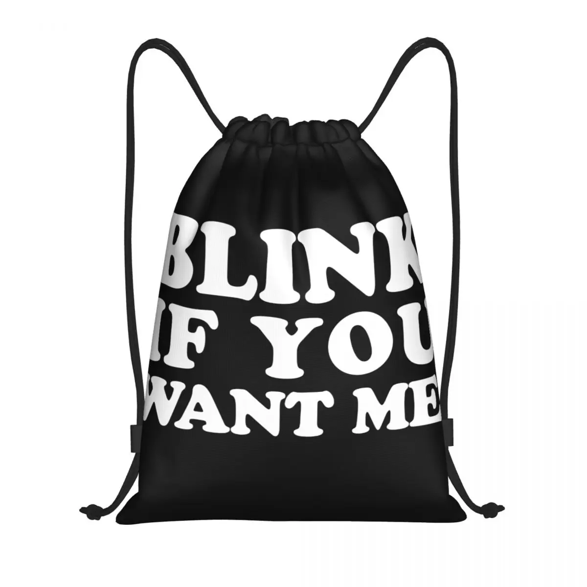 

Blink IF You Want ME Multi-function Portable Drawstring Bags Sports Bag Book Bag For Travelling