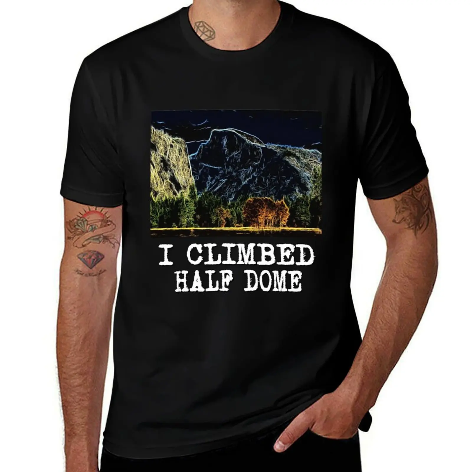 

I Climbed Half Dome T-Shirt man t shirt cotton g man t shirts for men T-Shirt