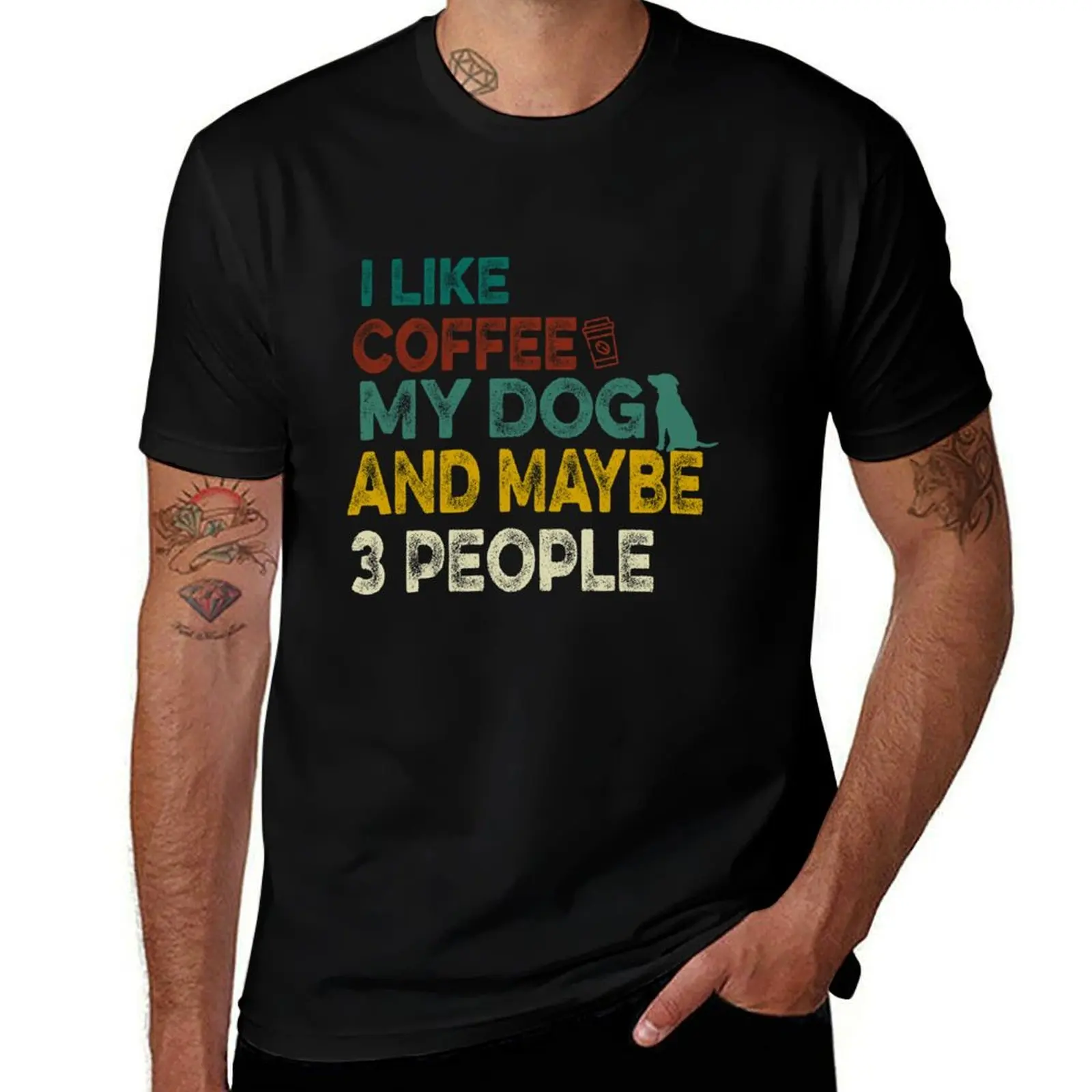 

I Like Coffee My Dog and Maybe 3 People T-Shirt man t shirts cotton man t shirt cotton high quality T-Shirt