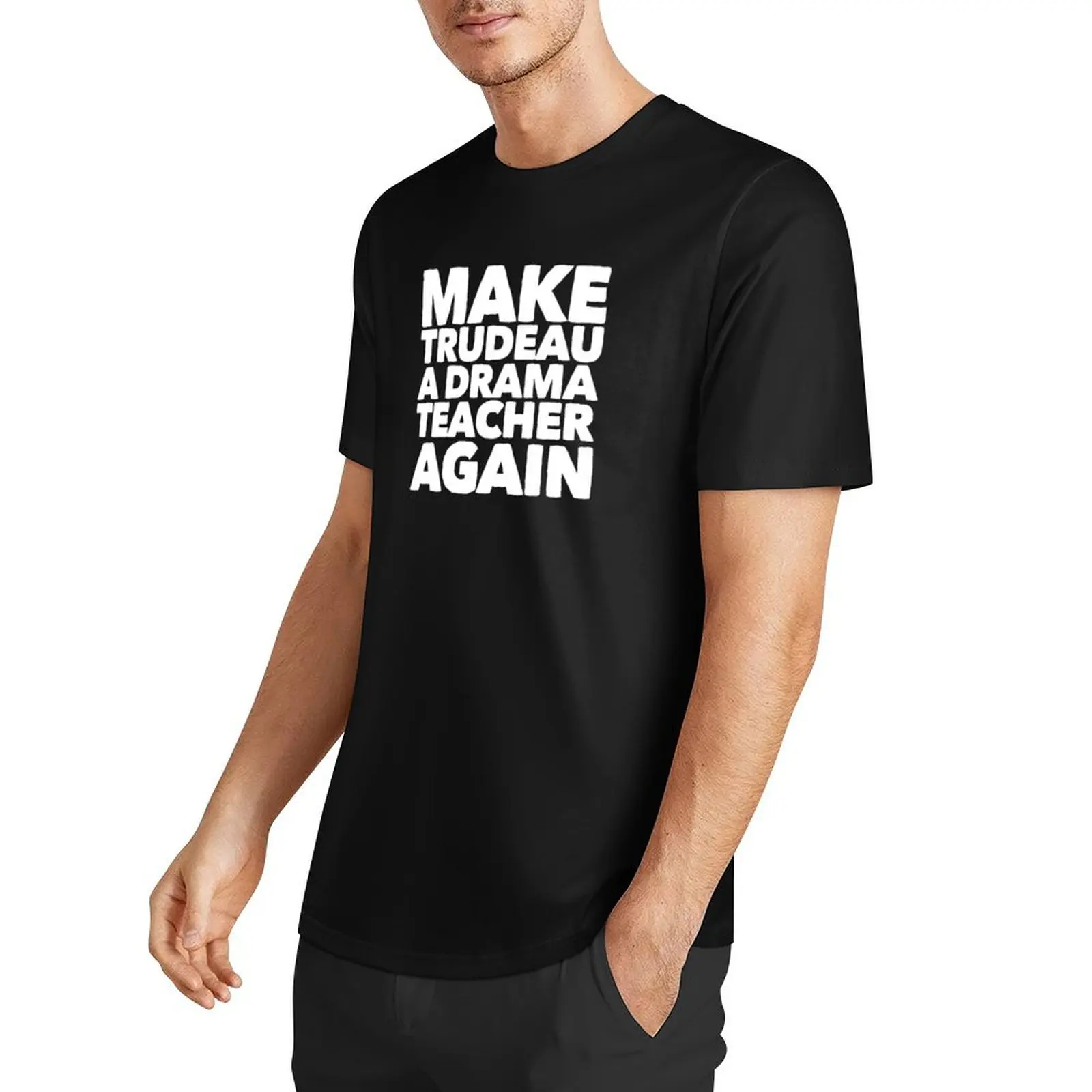 make trudeau a drama teacher again T-Shirt summer top graphic shirts t shirts for men