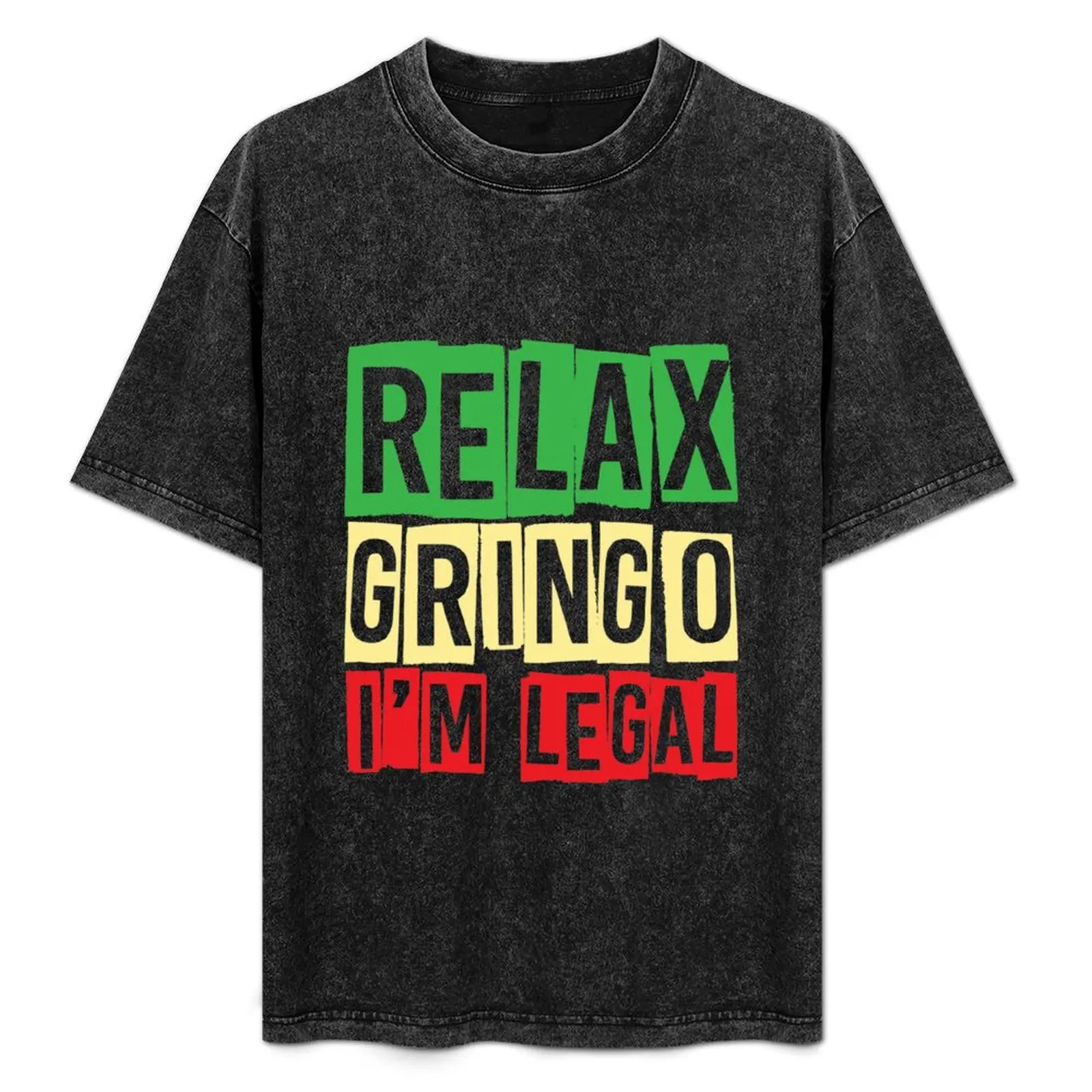 

Relax Gringo I'm Legal Funny Immigration T-Shirt Comfortable Basic Crew Neck Tee