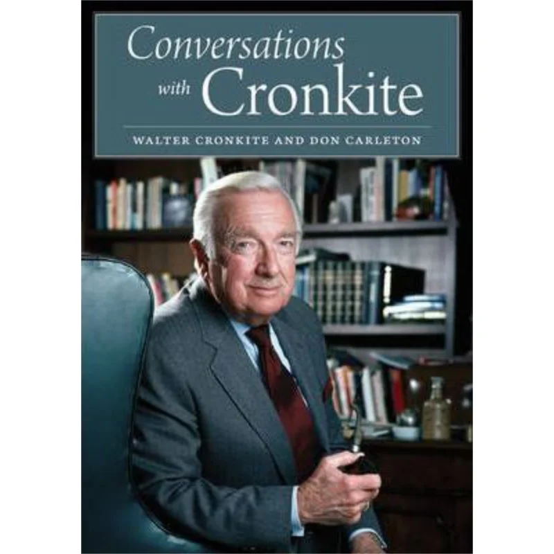 

Conversations With Cronkite Walter Cronkite University Of Texas Press 9780976669739 Book