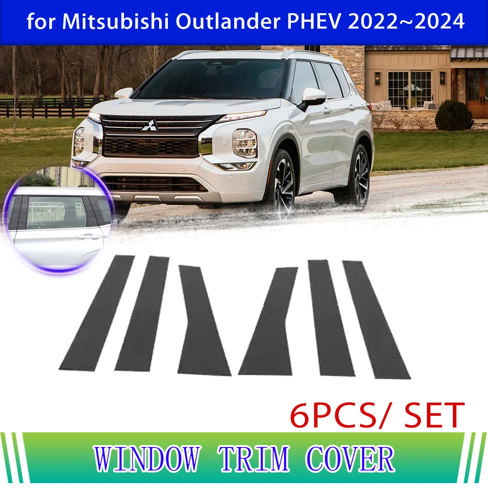 

6PCS Car B C Strip Door Window for Mitsubishi Outlander PHEV 2022 2023 2024 Trim Cover PC Column Sticker Pillar Posts Accessorie