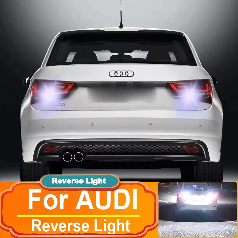 2pcs LED Reverse Light Backup Lamp T15 W16W For Audi A1 8X1 8XK A3 8P A4 B9 B8 A5 8T A6 C7 C6 A8 4E Vehicles Parts Canbus Bulbs
