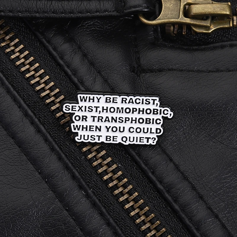 Equality Pin Anti Racism Sexism Homophobia Transphobia Quote Bold Black White Design Brooch for Social Justice Advocacy