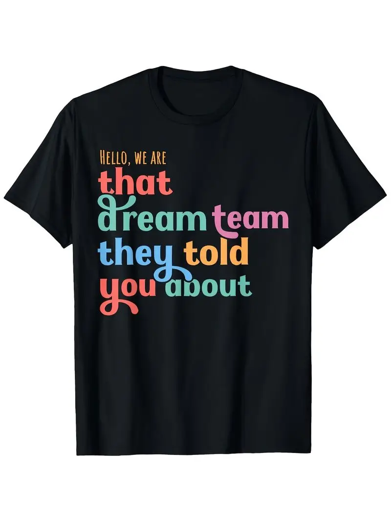 Hello We're The Dream Team They Told You About, Casual Round Collar Outdoor Short Sleeve T-Shirt For Men And Women Size S-Xxxl