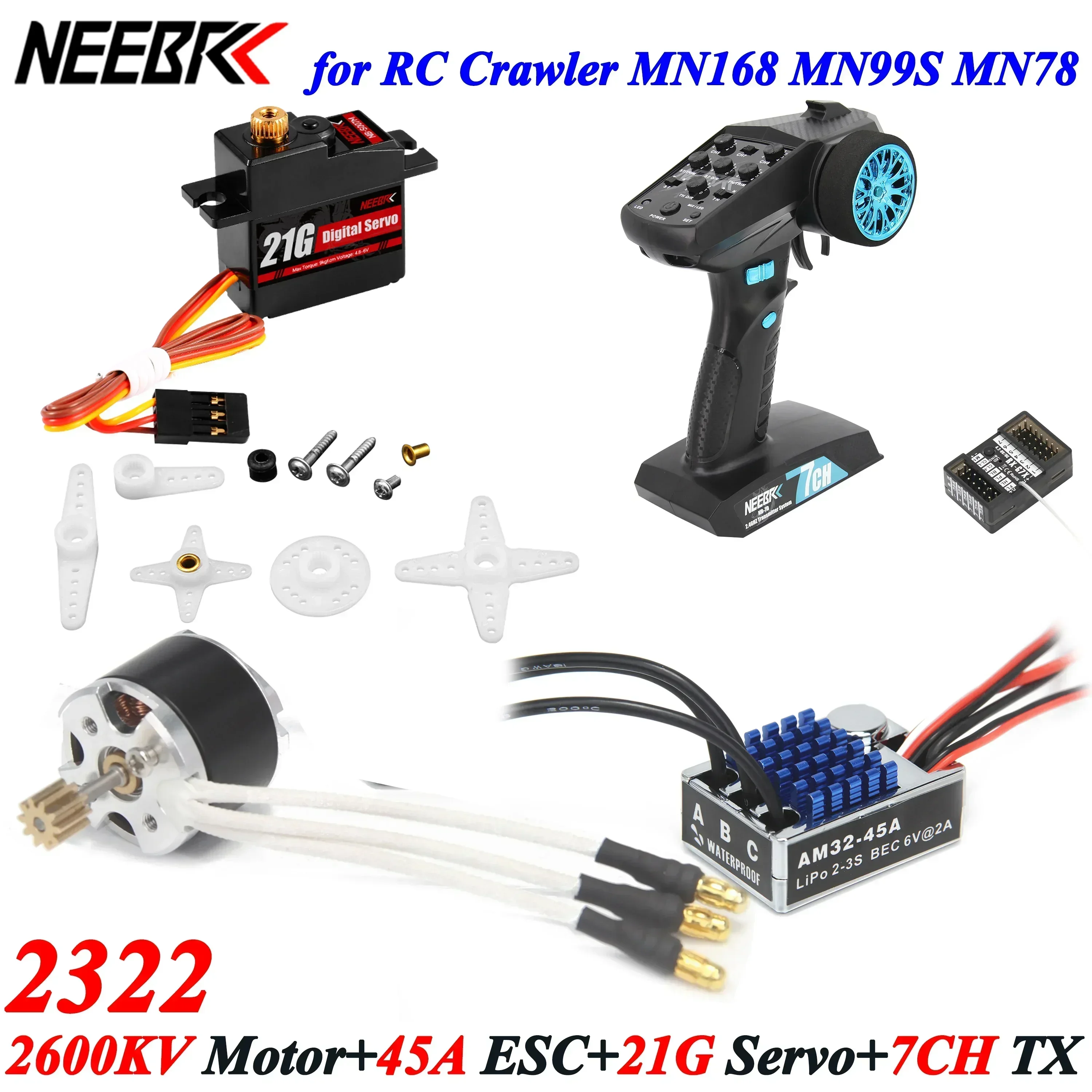 

NEEBRC 2322 2600KV Outrunner Brushless Motor AM32 45A ESC 21g Servo 7CH Transmitter Receiver for 1/12 RC Crawler MN168 MN78 MN82